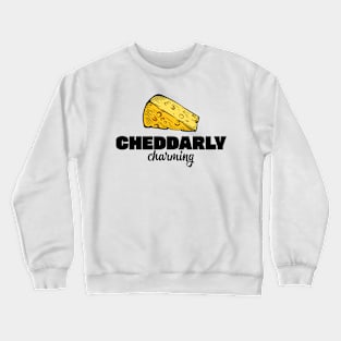 CHEDDARLY CHARMING: CHEESE CHARM UNLEASHED Crewneck Sweatshirt